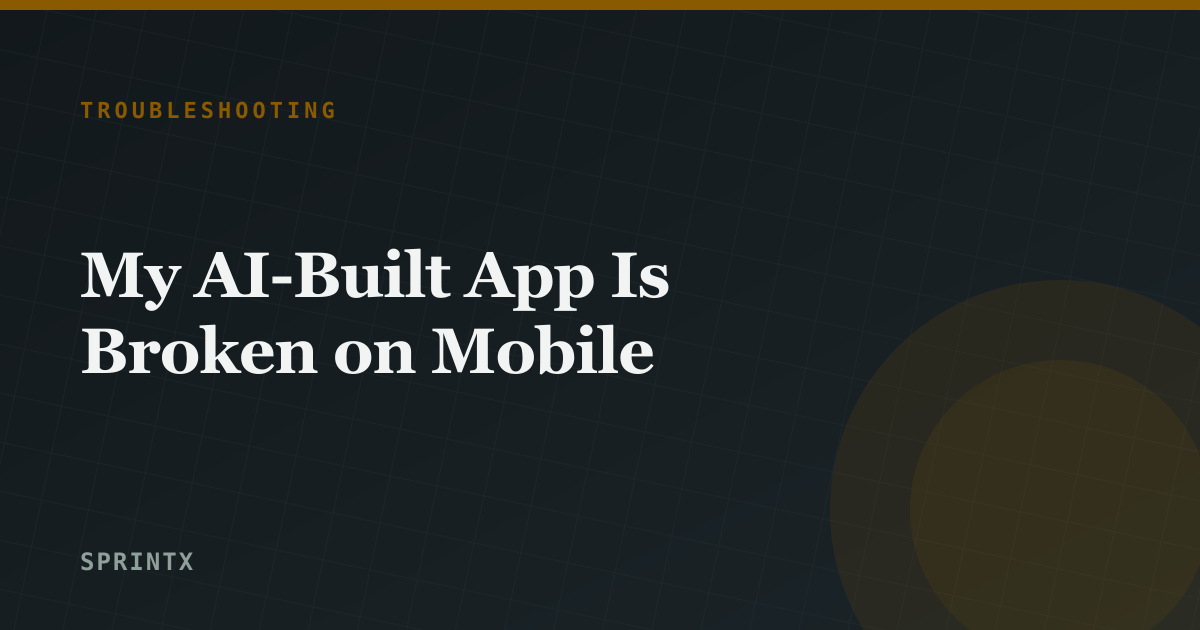 My AI-Built App Is Broken on Mobile