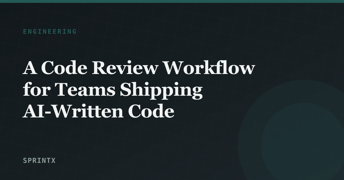 A Code Review Workflow for Teams Shipping AI-Written Code
