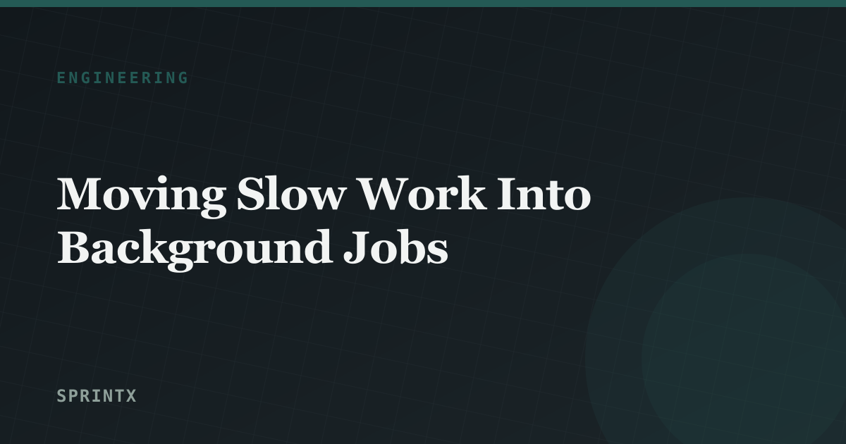 Moving Slow Work Into Background Jobs