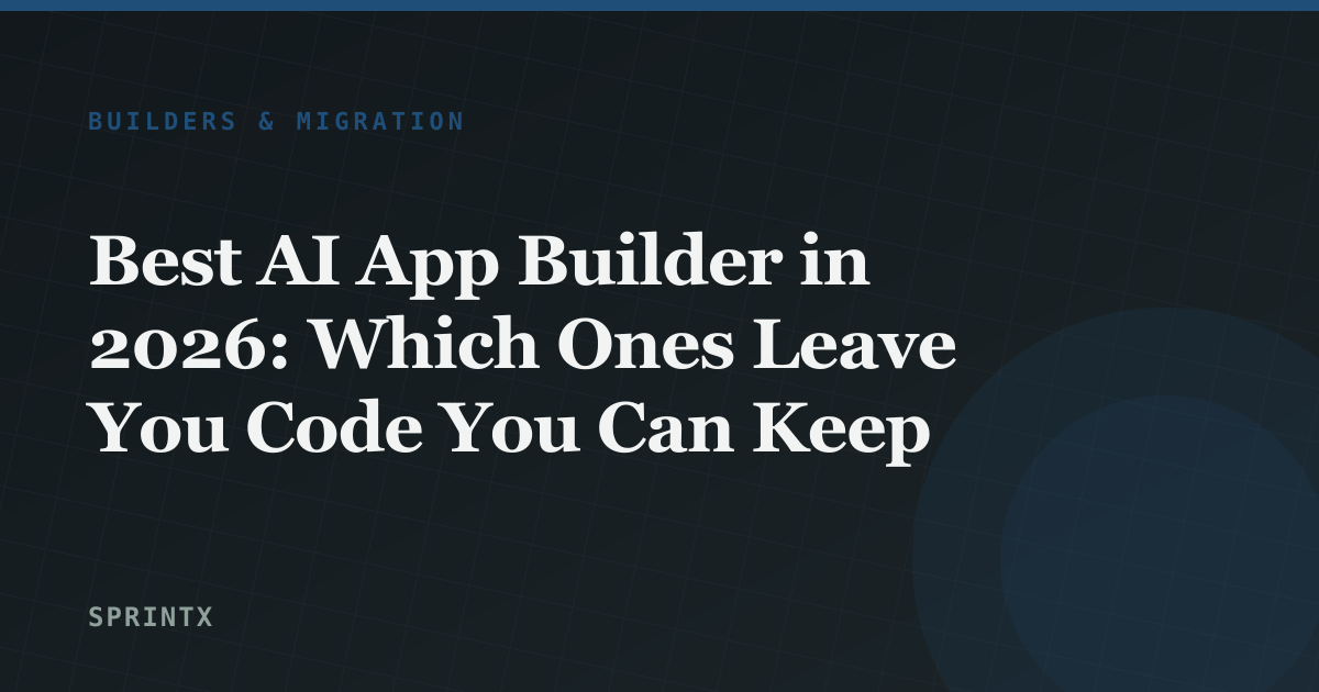 Best AI App Builder in 2026: Which Ones Leave You Code You Can Keep