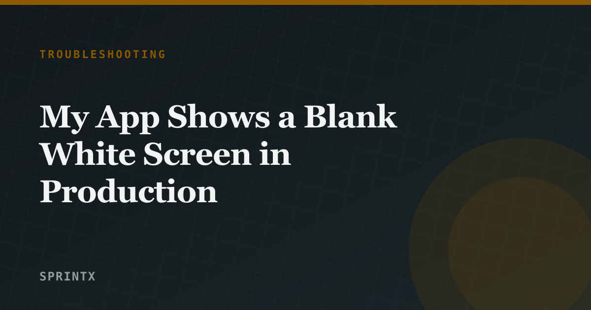 My App Shows a Blank White Screen in Production