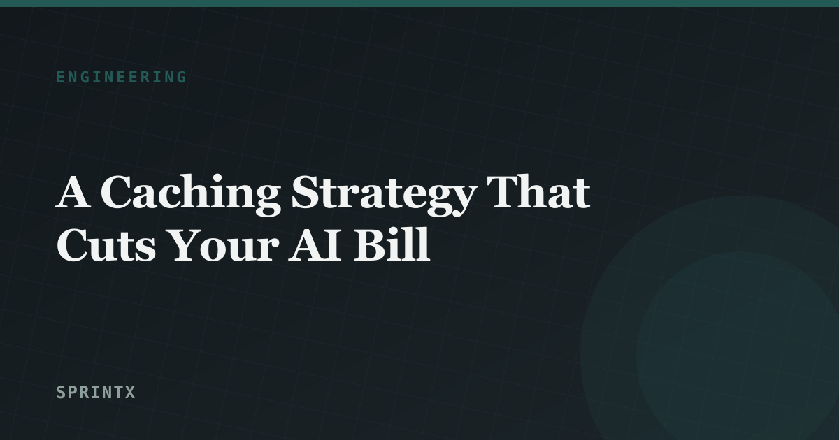 A Caching Strategy That Cuts Your AI Bill