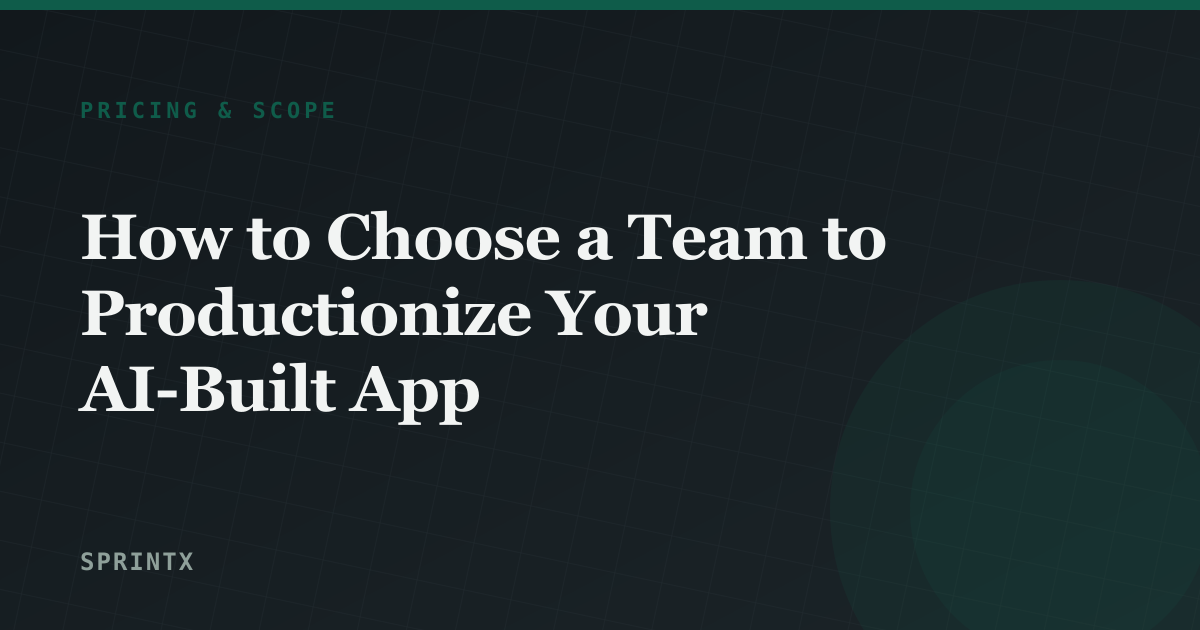 How to Choose a Team to Productionize Your AI-Built App