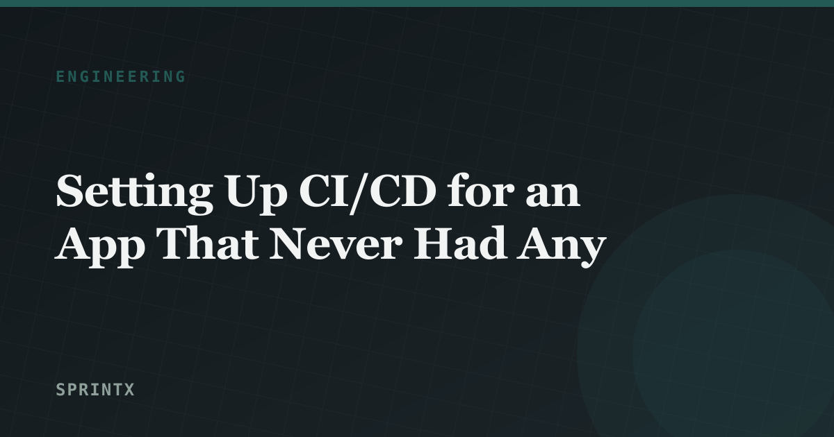 Setting Up CI/CD for an App That Never Had Any