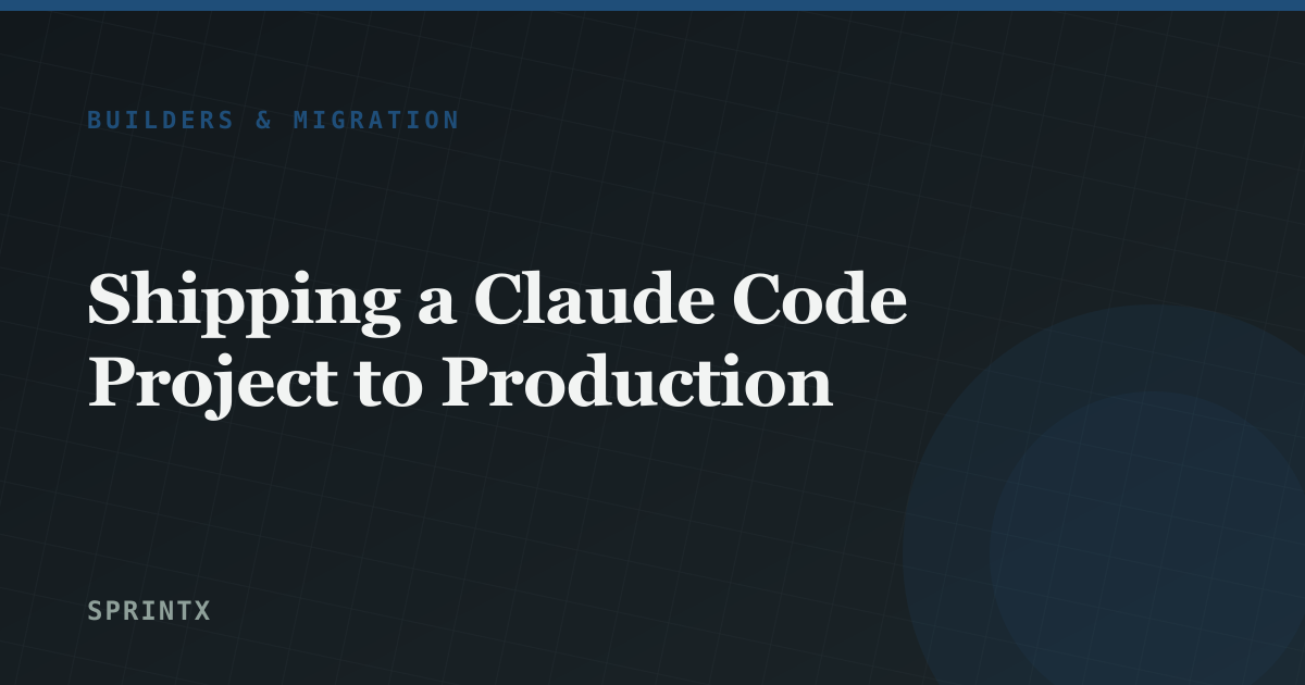 Shipping a Claude Code Project to Production
