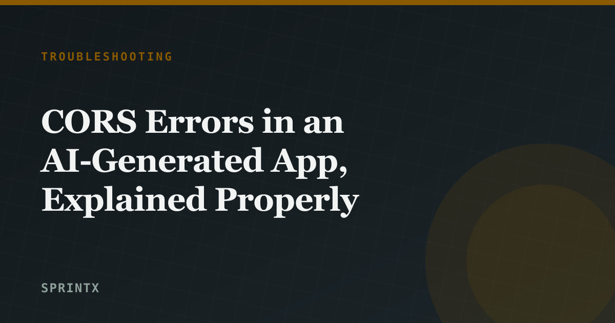 CORS Errors in an AI-Generated App, Explained Properly