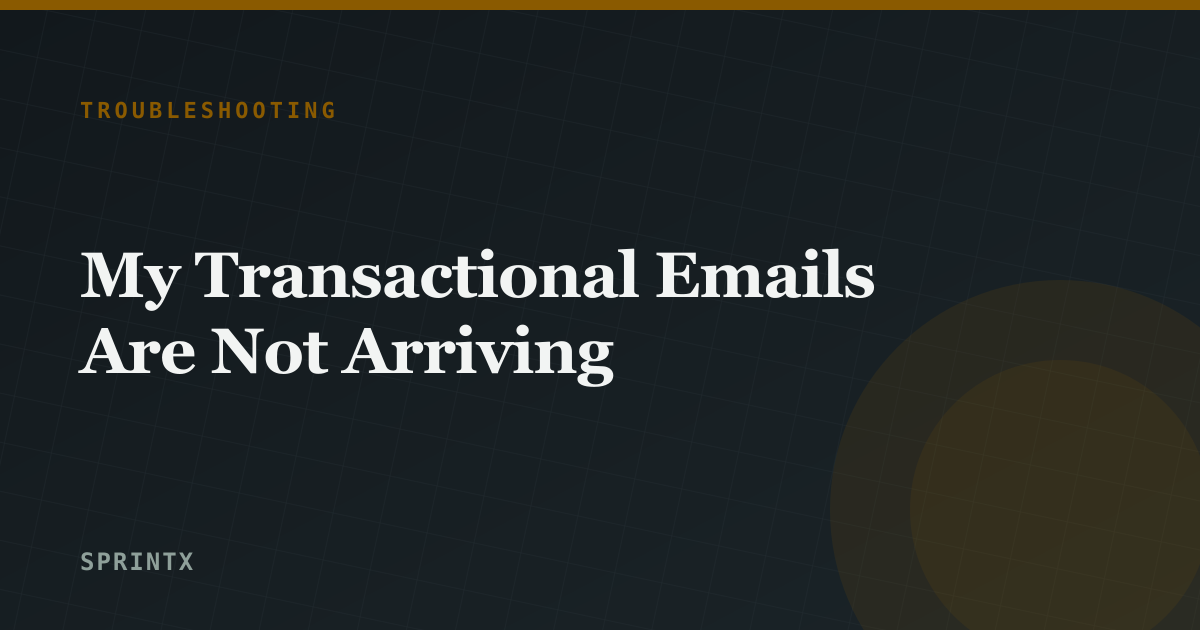 My Transactional Emails Are Not Arriving