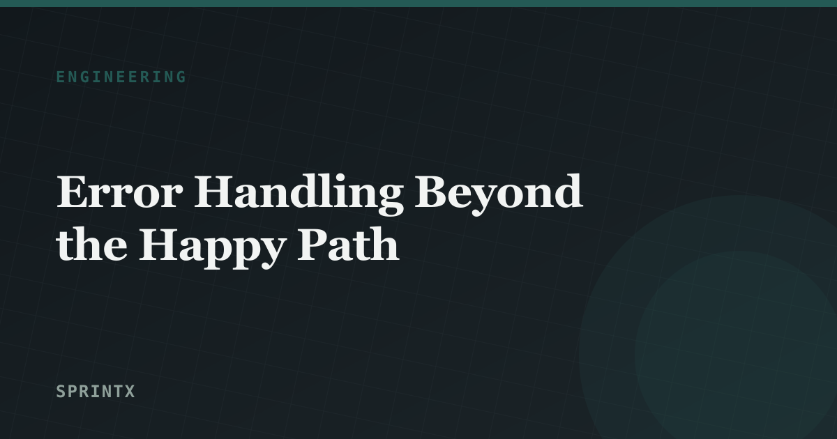 Error Handling Beyond the Happy Path