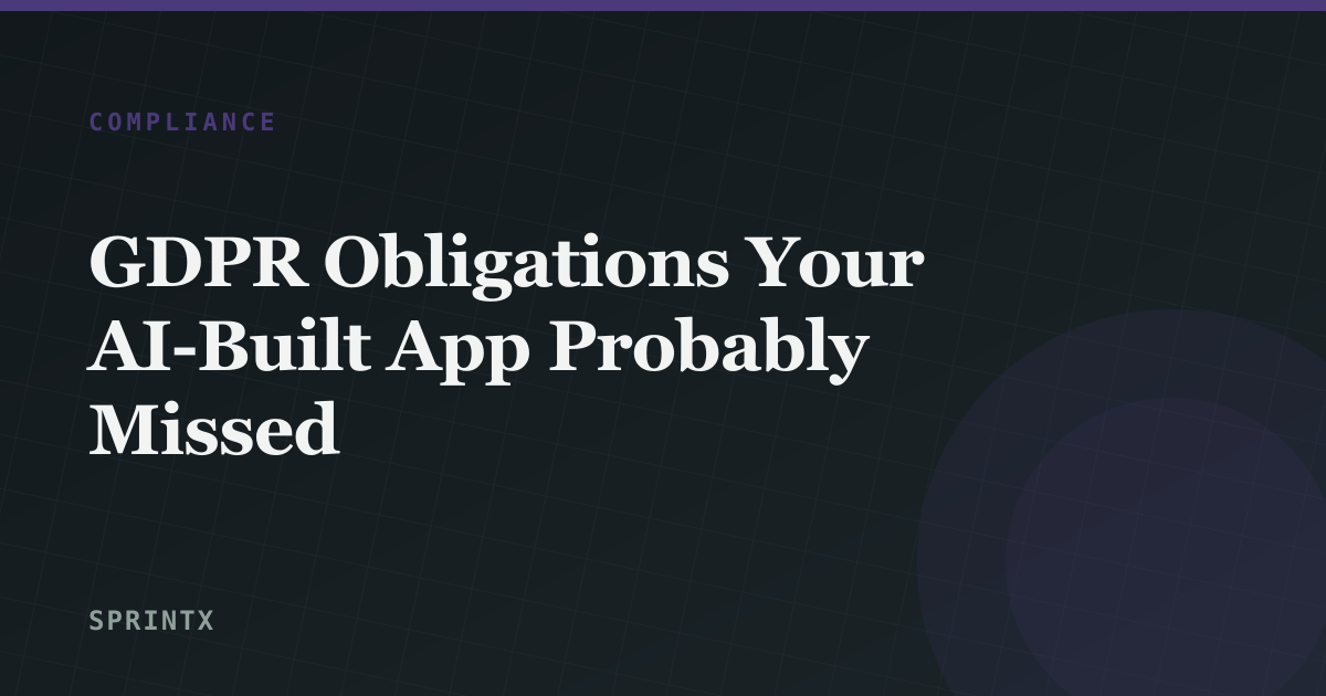 GDPR Obligations Your AI-Built App Probably Missed