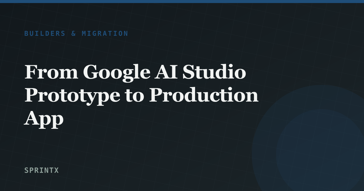 From Google AI Studio Prototype to Production App