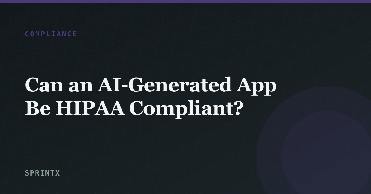 Can an AI-Generated App Be HIPAA Compliant?
