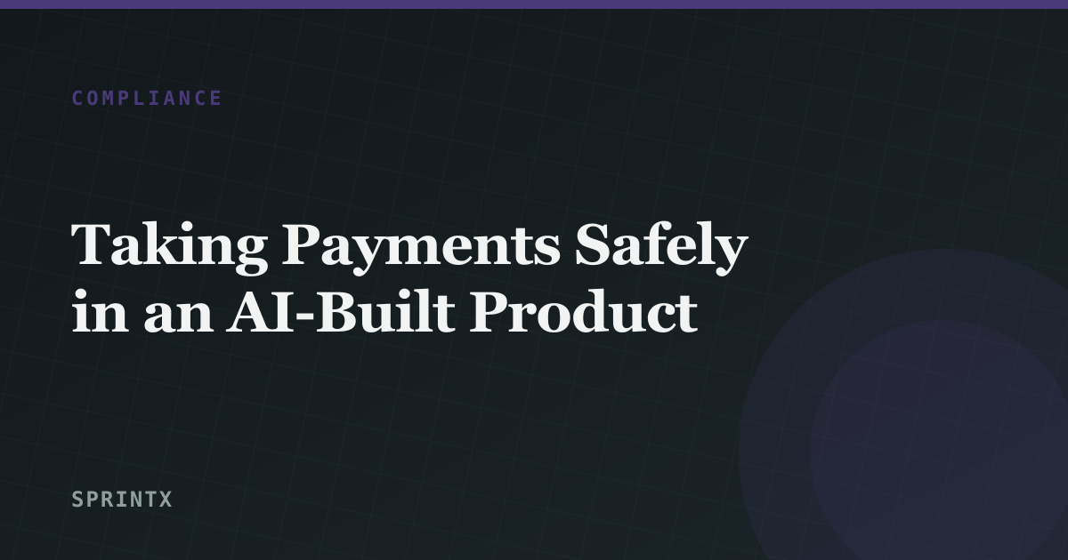 Taking Payments Safely in an AI-Built Product