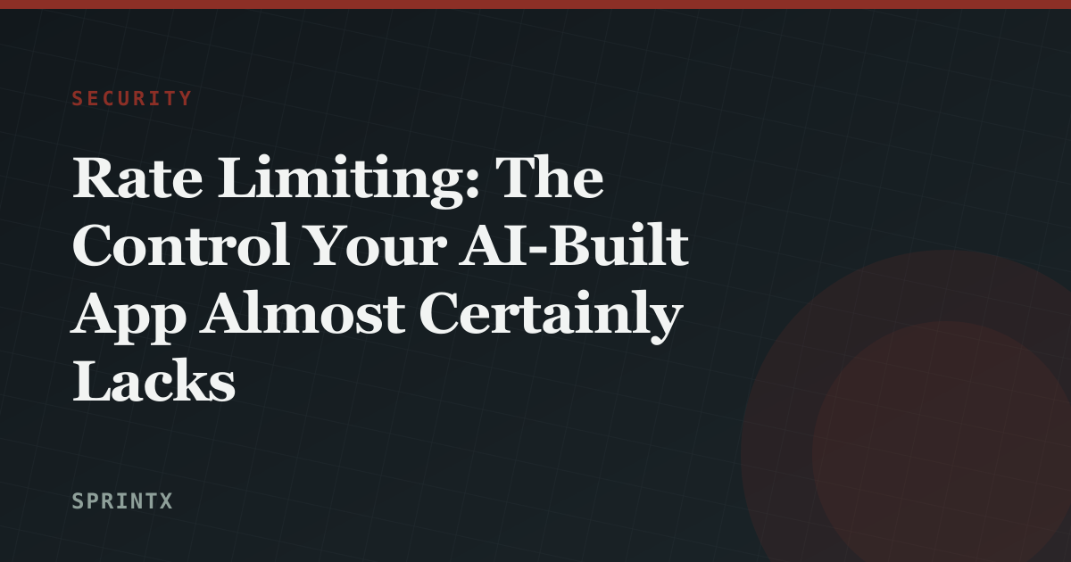 Rate Limiting: The Control Your AI-Built App Almost Certainly Lacks