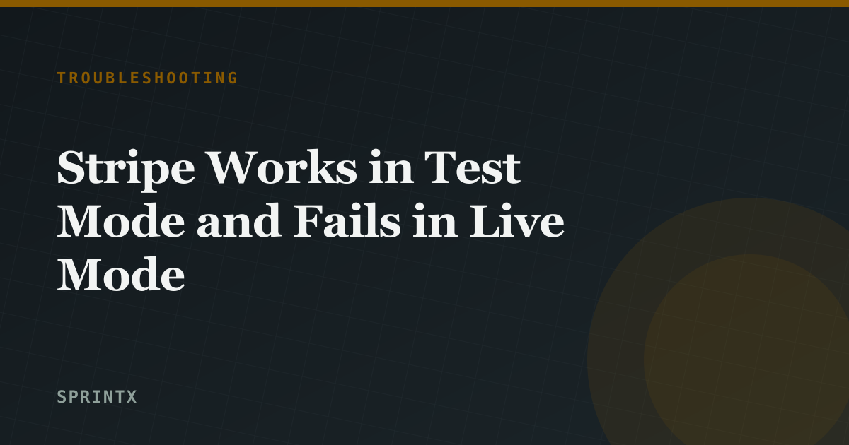 Stripe Works in Test Mode and Fails in Live Mode